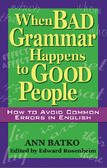 When bad grammar happens to good people : how to avoid common errors in English